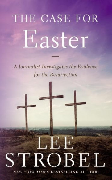 The Case for Easter : A Journalist Investigates the Evidence for the Resurrection - Softcover