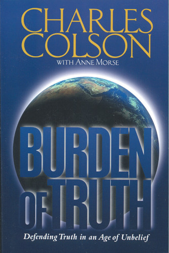 Burden of Truth : Defending Truth in an Age of Unbelief - Softcover