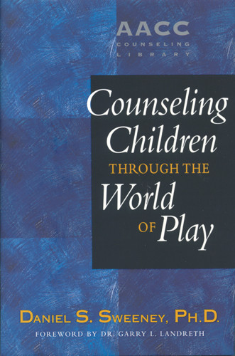 Counseling Children through the World of Play - Hardcover