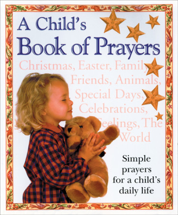 A Child's Book of Prayers - Hardcover With printed dust jacket
