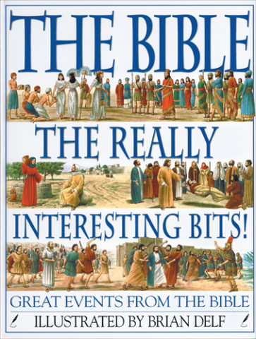 The Bible: The Really Interesting Bits - Hardcover With printed dust jacket