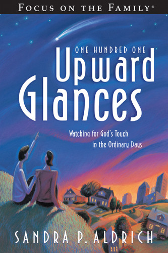 101 Upward Glances : Watching for God's Touch in the Ordinary Days - Softcover