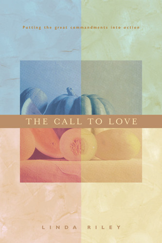 The Call to Love : Living the Great Commandments - Softcover
