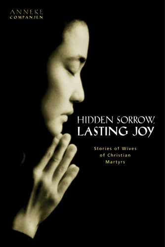 Hidden Sorrow, Lasting Joy : The Forgotten Women of the Persecuted Church - Softcover