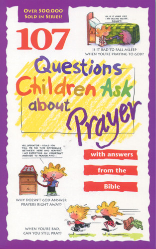 107 Questions Children Ask about Prayer - Softcover