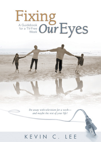 Fixing Our Eyes : A Guidebook for a TV-Free Week - Softcover