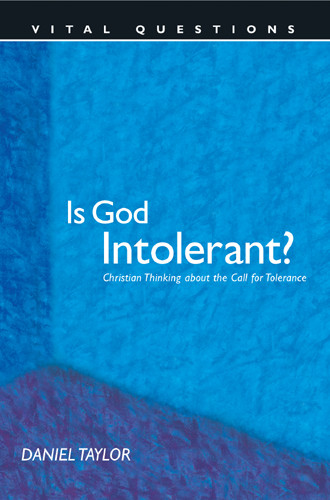 Is God Intolerant? : Christian Thinking about the Call for Tolerance - Hardcover