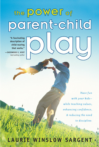 The Power of Parent-Child Play : Fitting Fun into Your Family and Why It's So .... - Hardcover