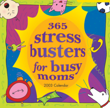 365 Stress Busters for Busy Moms 2003 Calendar - Calendar