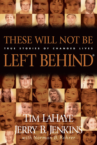 These Will Not Be Left Behind : True Stories of Changed Lives - Softcover