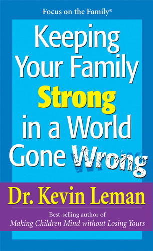 Keeping Your Family Strong In a World Gone Wrong - Softcover