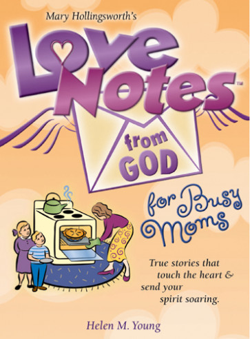 Love Notes from God for Busy Moms : Inspirational Messages from God's Heart to Yours - Hardcover