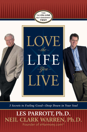 Love the Life You Live : 3 Secrets to Feeling Good--Deep Down in Your Soul - Hardcover