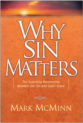 Why Sin Matters : The Surprising Relationship between Our Sin and God's Grace - Hardcover