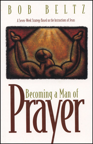 Becoming a Man of Prayer - Softcover