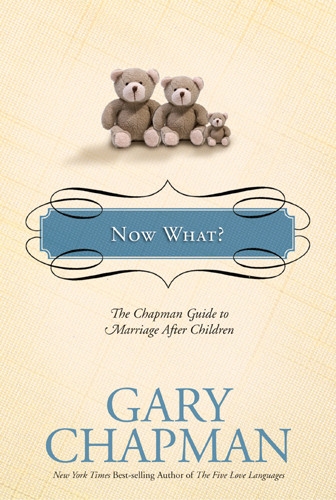 Now What? : The Chapman Guide to Marriage after Children - Hardcover