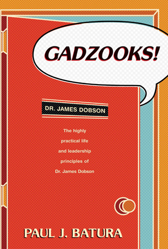 Gadzooks! : Dr. James Dobson's Laws of Life and Leadership - Hardcover
