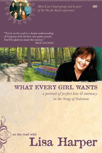 What Every Girl Wants : A Portrait of Perfect Love and Intimacy in the Song of Solomon - Softcover
