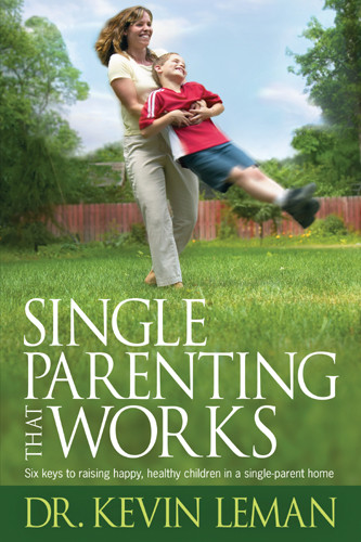 Single Parenting That Works : Six Keys to Raising Happy, Healthy Children in a Single-Parent Home - Hardcover