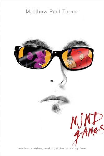 Mind Games : Advice, Stories, and Truth for Thinking Free - Softcover