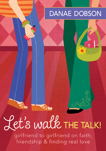 Let's Walk the Talk! : Girlfriend to Girlfriend on Faith, Friendship, and Finding Real Love - Softcover