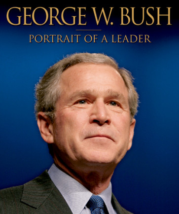 George W. Bush: Portrait of a Leader - Hardcover