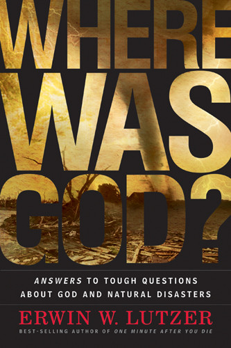 Where Was God? : Answers to Tough Questions about God and Natural Disasters - Hardcover