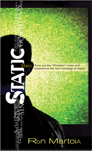 Static : Tune Out the "Christian Noise" and Experience the Real Message of Jesus - Softcover