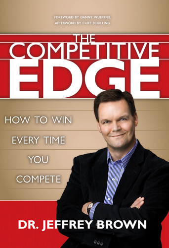 The Competitive Edge : How to Win Every Time You Compete - Hardcover