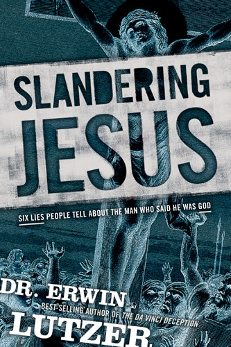 Slandering Jesus : Six Lies People Tell about the Man Who Said He Was God - Hardcover