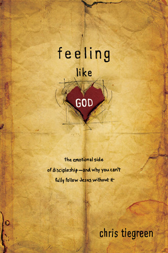Feeling like God : The Emotional Side of Discipleship - and Why You Can’t Fully Follow Jesus without It - Softcover