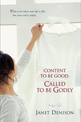 Content to Be Good, Called to Be Godly : What to Do When Your Life Is Full, But Your Soul Is Empty - Softcover