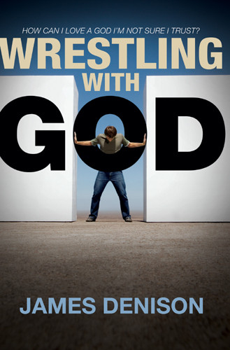 Wrestling with God : How Can I Love a God I'm Not Sure I Trust? - Softcover