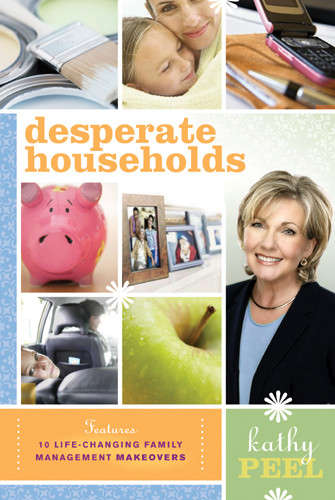Desperate Households : How to Restore Order and Harmony to Your Life and Home - Softcover