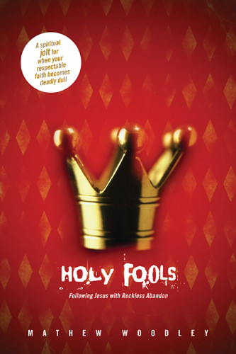 Holy Fools : Following Jesus with Reckless Abandon - Hardcover