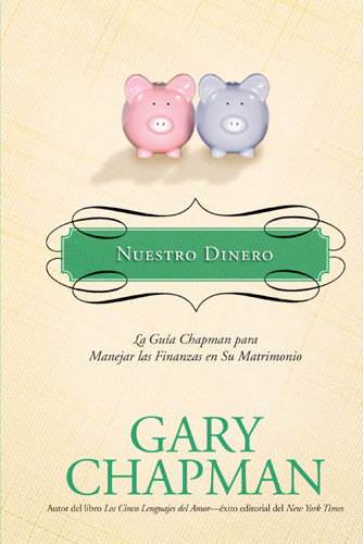 Nuestro Dinero : La guía Chapman para manejar las finanzas en su matrimonio - Hardcover