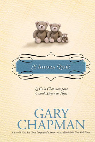 ¿Y Ahora Qué? : La guía Chapman para cuando llegan los hijos - Hardcover