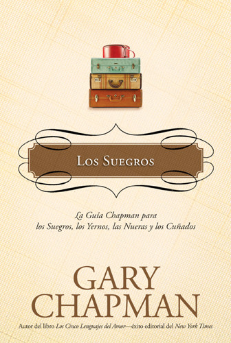 Los Suegros : La guía Chapman para los suegros, los Yernos, las nueras y los cuñados - Hardcover