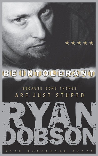 Be Intolerant : Because Some Things Are Just Stupid - Softcover