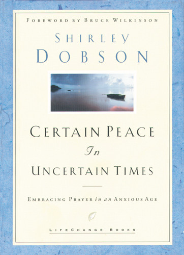 Certain Peace in Uncertain Times : Embracing Prayer in an Anxious Age - Hardcover