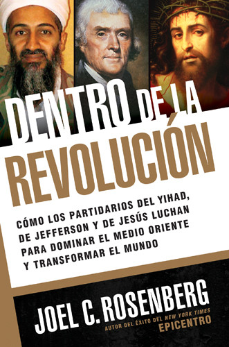 Dentro de la revolución : Cómo los partidarios de la yihad, de Jefferson y de Jesús luchan para dominar el Medio Oriente y transformar el mundo - Softcover