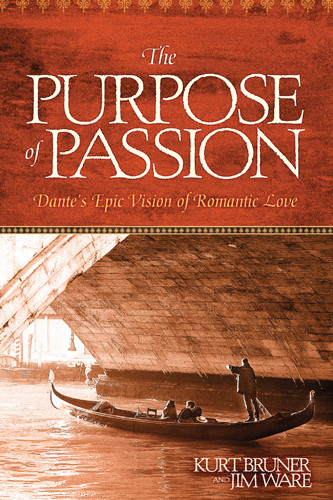 The Purpose of Passion : Dante's Epic Vision of Romantic Love - Softcover