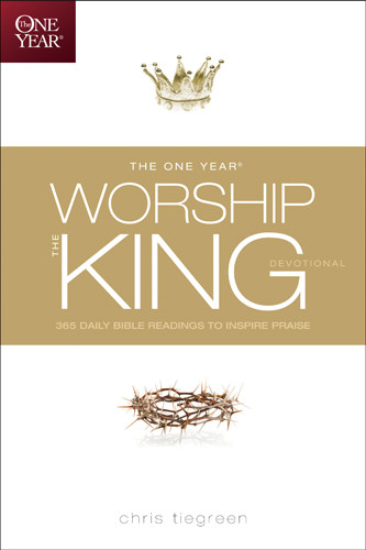 The One Year Worship the King Devotional : 365 Daily Bible Readings to Inspire Praise - Softcover