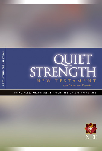 Quiet Strength New Testament with Psalms & Proverbs NLT : Principles, Practices, and Priorities of a Winning Life - Softcover