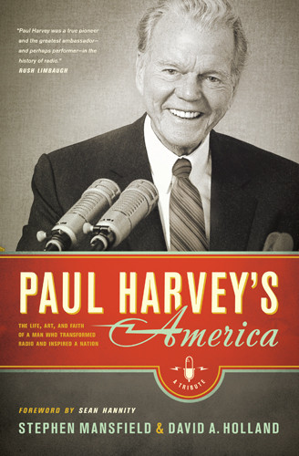 Paul Harvey's America : The Life, Art, and Faith of a Man Who Transformed Radio and Inspired a Nation - Hardcover