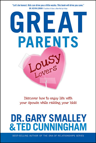 Great Parents, Lousy Lovers : Discover How to Enjoy Life with Your Spouse While Raising Your Kids - Hardcover