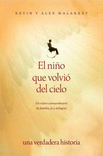 El niño que volvió del cielo : Un relato extraordinario de familia, fe y milagros - Softcover