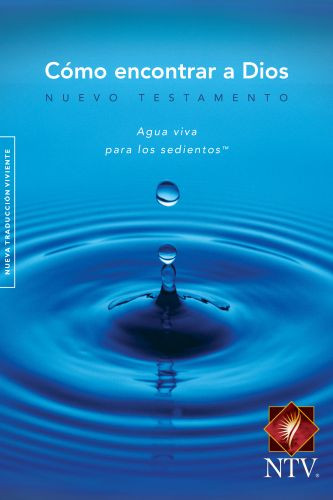 Como encontrar a Dios Agua Viva NTV - New Believer's NT Spanish - Softcover