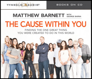 The Cause within You : Finding the One Great Thing You Were Created to Do in This World - CD-Audio