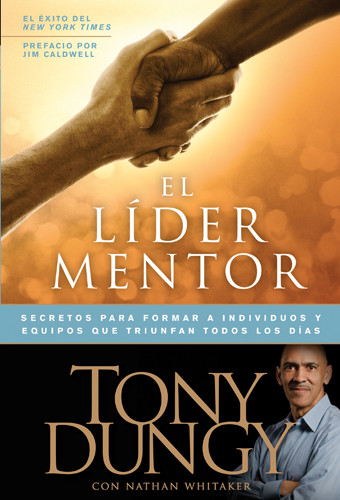 El líder mentor : Secretos para formar a individuos y equipos que triunfan todos los días - Softcover